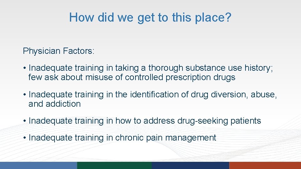 How did we get to this place? Physician Factors: • Inadequate training in taking How did we get to this place? Physician Factors: • Inadequate training in taking