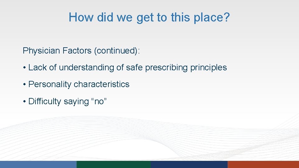How did we get to this place? Physician Factors (continued): • Lack of understanding How did we get to this place? Physician Factors (continued): • Lack of understanding