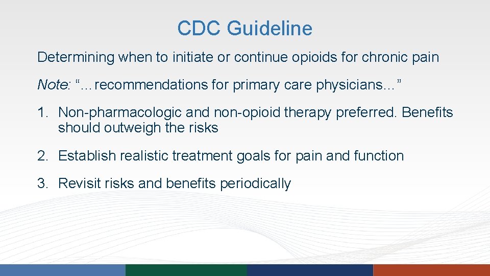 CDC Guideline Determining when to initiate or continue opioids for chronic pain Note: “…recommendations CDC Guideline Determining when to initiate or continue opioids for chronic pain Note: “…recommendations