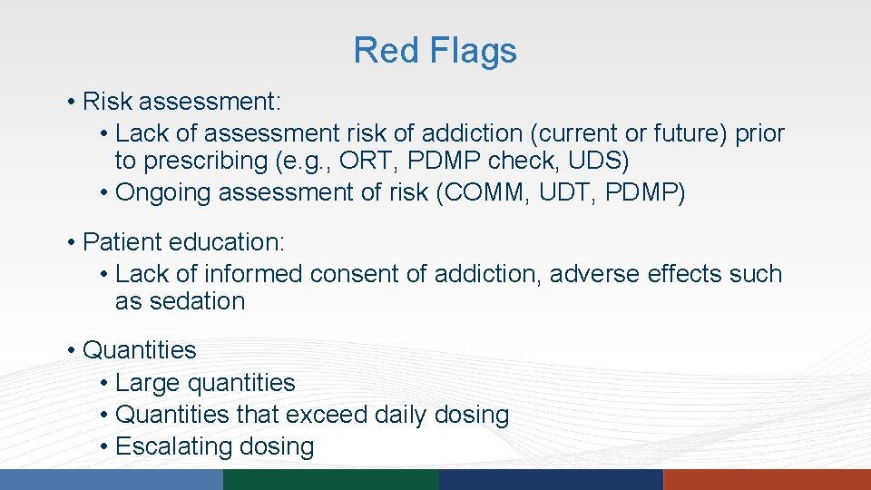 Red Flags • Risk assessment: • Lack of assessment risk of addiction (current or Red Flags • Risk assessment: • Lack of assessment risk of addiction (current or
