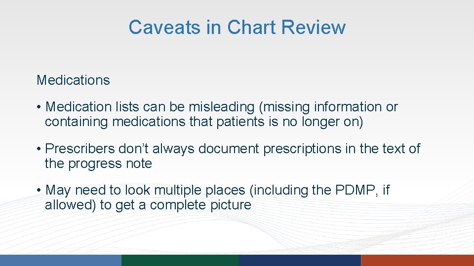 Caveats in Chart Review Medications • Medication lists can be misleading (missing information or Caveats in Chart Review Medications • Medication lists can be misleading (missing information or
