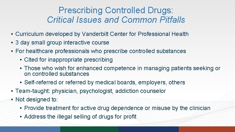 Prescribing Controlled Drugs: Critical Issues and Common Pitfalls • Curriculum developed by Vanderbilt Center Prescribing Controlled Drugs: Critical Issues and Common Pitfalls • Curriculum developed by Vanderbilt Center