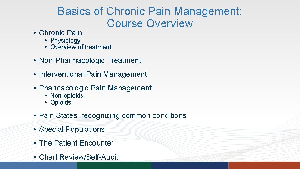Basics of Chronic Pain Management: Course Overview • Chronic Pain • Physiology • Overview Basics of Chronic Pain Management: Course Overview • Chronic Pain • Physiology • Overview
