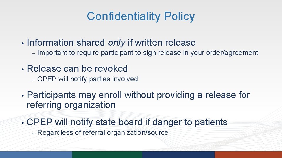 Confidentiality Policy • Information shared only if written release – • Important to require Confidentiality Policy • Information shared only if written release – • Important to require