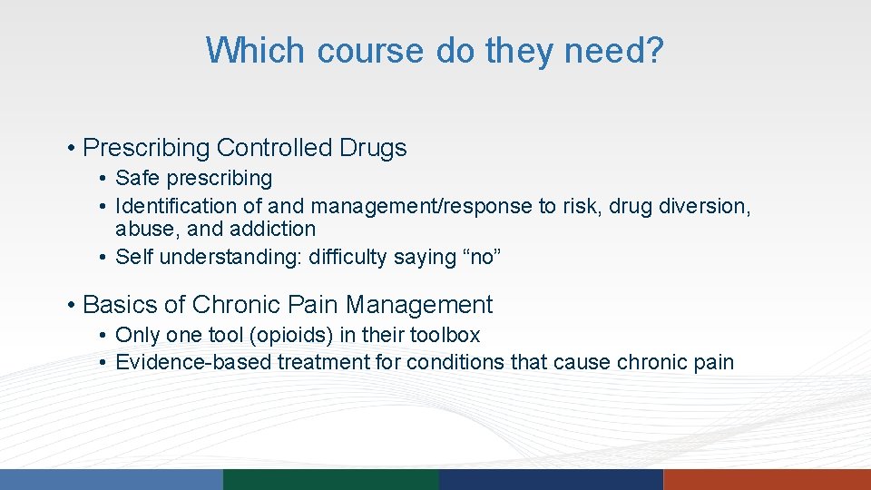 Which course do they need? • Prescribing Controlled Drugs • Safe prescribing • Identification Which course do they need? • Prescribing Controlled Drugs • Safe prescribing • Identification