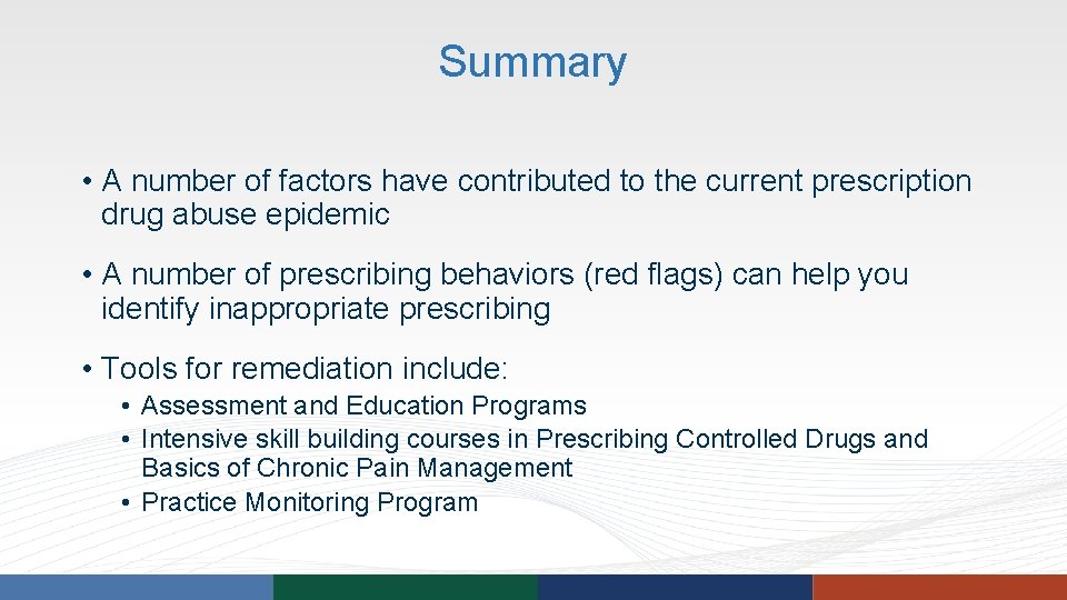 Summary • A number of factors have contributed to the current prescription drug abuse Summary • A number of factors have contributed to the current prescription drug abuse