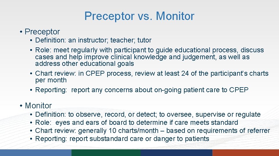 Preceptor vs. Monitor • Preceptor • Definition: an instructor; teacher; tutor • Role: meet Preceptor vs. Monitor • Preceptor • Definition: an instructor; teacher; tutor • Role: meet