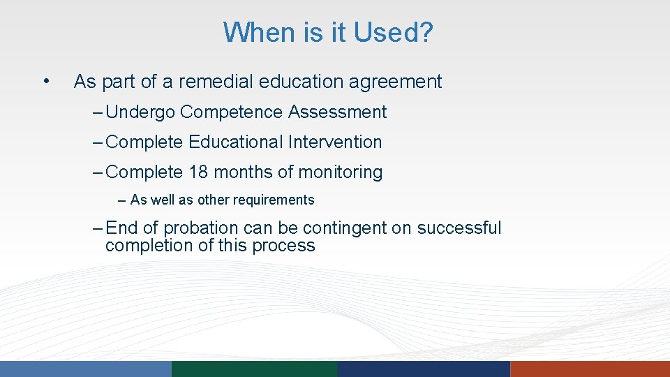When is it Used? • As part of a remedial education agreement ‒ Undergo When is it Used? • As part of a remedial education agreement ‒ Undergo