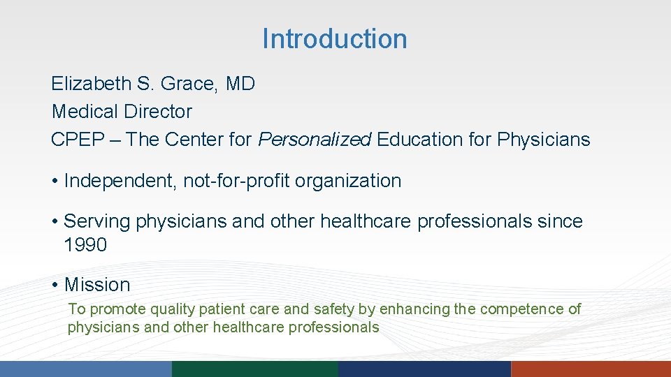 Introduction Elizabeth S. Grace, MD Medical Director CPEP – The Center for Personalized Education Introduction Elizabeth S. Grace, MD Medical Director CPEP – The Center for Personalized Education