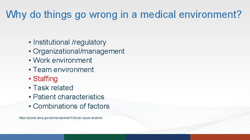 Why do things go wrong in a medical environment? • Institutional /regulatory • Organizational/management Why do things go wrong in a medical environment? • Institutional /regulatory • Organizational/management