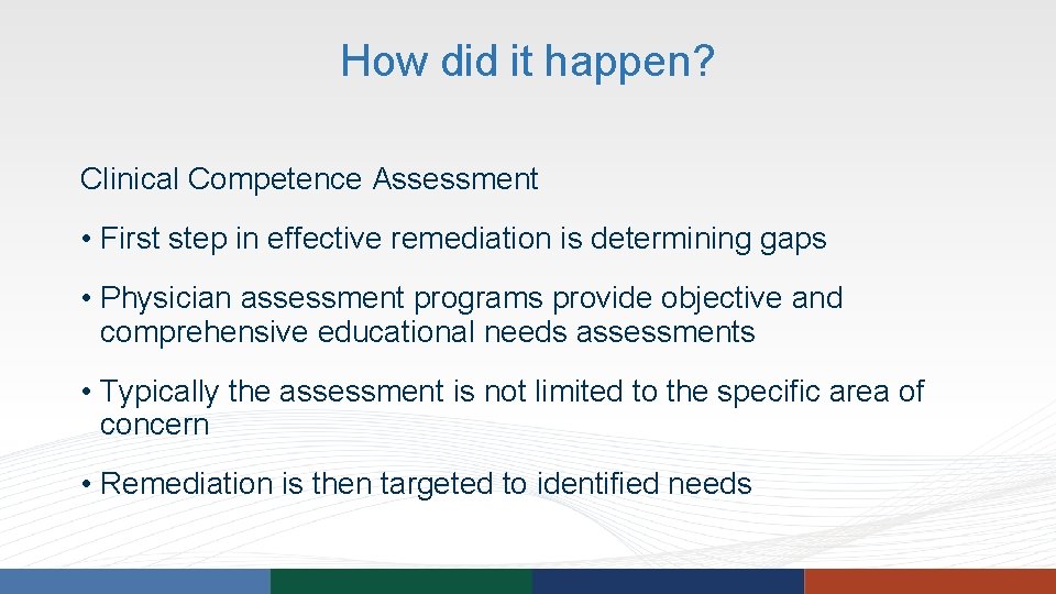 How did it happen? Clinical Competence Assessment • First step in effective remediation is How did it happen? Clinical Competence Assessment • First step in effective remediation is