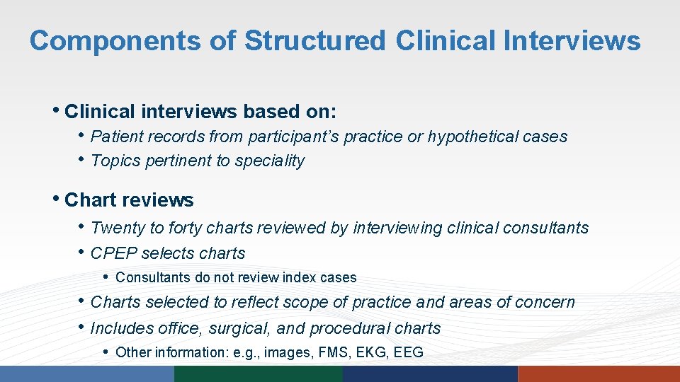 Components of Structured Clinical Interviews • Clinical interviews based on: • Patient records from Components of Structured Clinical Interviews • Clinical interviews based on: • Patient records from