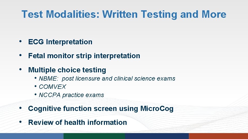 Test Modalities: Written Testing and More • ECG Interpretation • Fetal monitor strip interpretation Test Modalities: Written Testing and More • ECG Interpretation • Fetal monitor strip interpretation