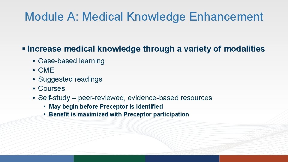 Module A: Medical Knowledge Enhancement § Increase medical knowledge through a variety of modalities Module A: Medical Knowledge Enhancement § Increase medical knowledge through a variety of modalities