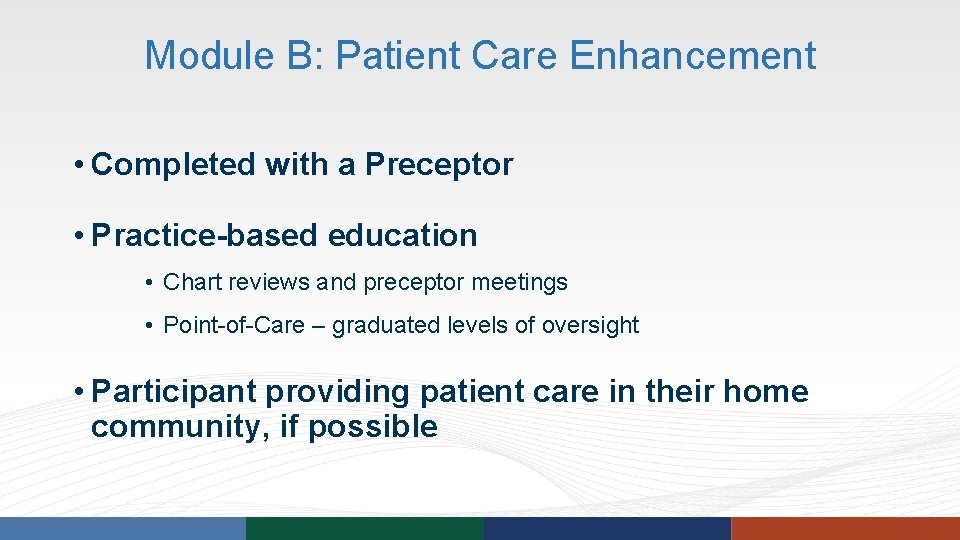Module B: Patient Care Enhancement • Completed with a Preceptor • Practice-based education • Module B: Patient Care Enhancement • Completed with a Preceptor • Practice-based education •