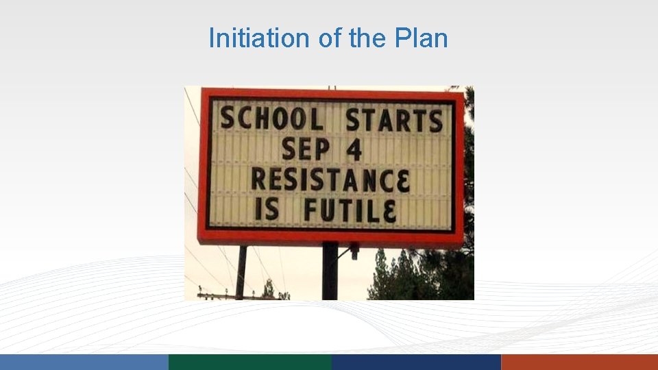 Initiation of the Plan Initiation of the Plan