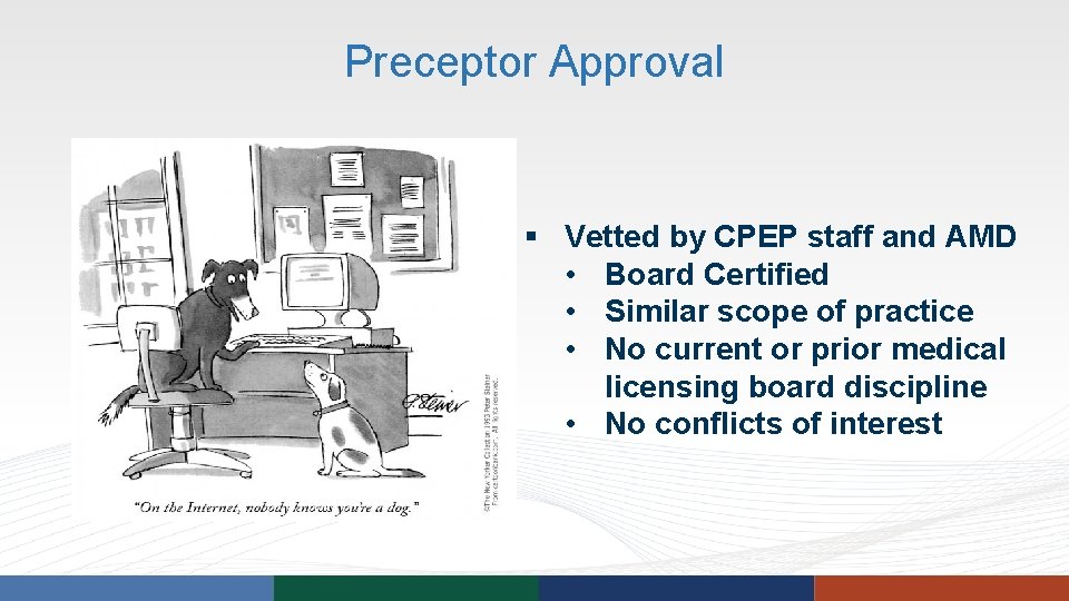 Preceptor Approval § Vetted by CPEP staff and AMD • Board Certified • Similar Preceptor Approval § Vetted by CPEP staff and AMD • Board Certified • Similar
