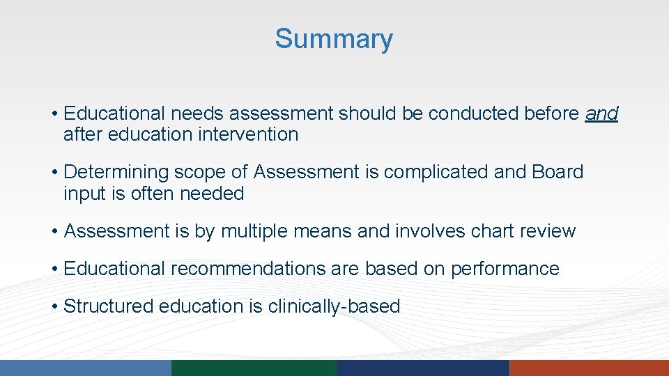 Summary • Educational needs assessment should be conducted before and after education intervention • Summary • Educational needs assessment should be conducted before and after education intervention •