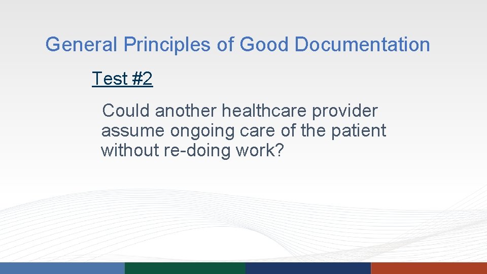 General Principles of Good Documentation Test #2 Could another healthcare provider assume ongoing care General Principles of Good Documentation Test #2 Could another healthcare provider assume ongoing care