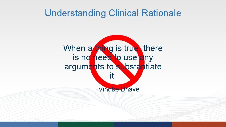 Understanding Clinical Rationale When a thing is true, there is no need to use Understanding Clinical Rationale When a thing is true, there is no need to use