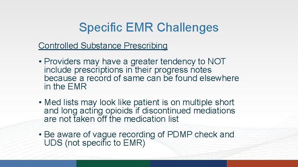 Specific EMR Challenges Controlled Substance Prescribing • Providers may have a greater tendency to Specific EMR Challenges Controlled Substance Prescribing • Providers may have a greater tendency to