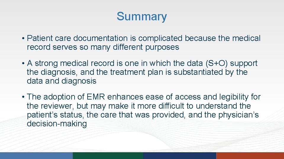 Summary • Patient care documentation is complicated because the medical record serves so many Summary • Patient care documentation is complicated because the medical record serves so many