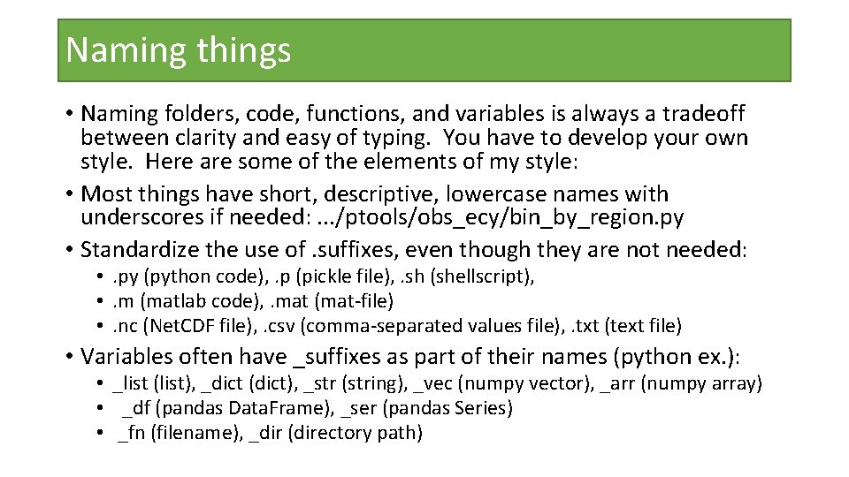 Naming things • Naming folders, code, functions, and variables is always a tradeoff between