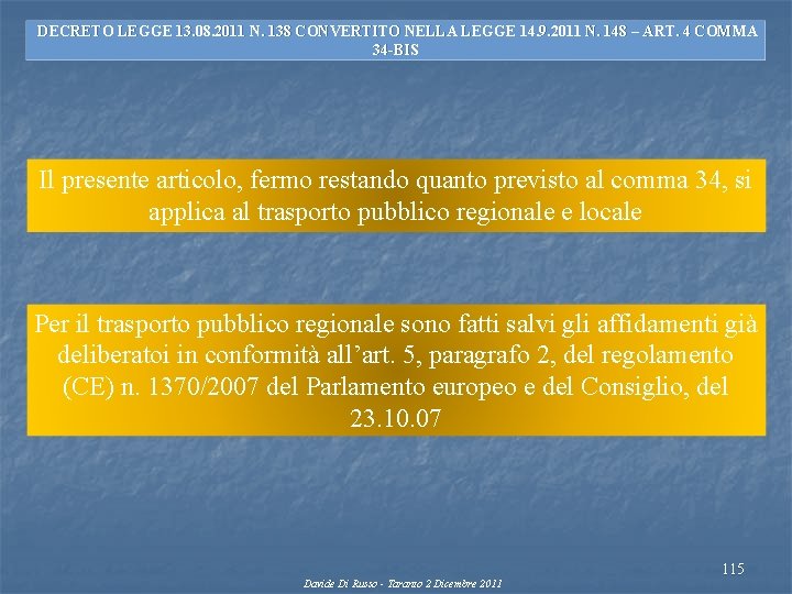 DECRETO LEGGE 13. 08. 2011 N. 138 CONVERTITO NELLA LEGGE 14. 9. 2011 N.