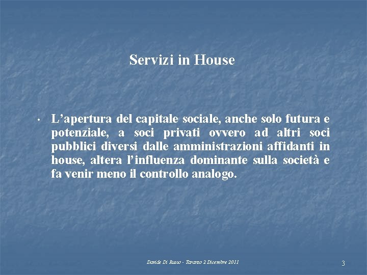 Servizi in House • L’apertura del capitale sociale, anche solo futura e potenziale, a