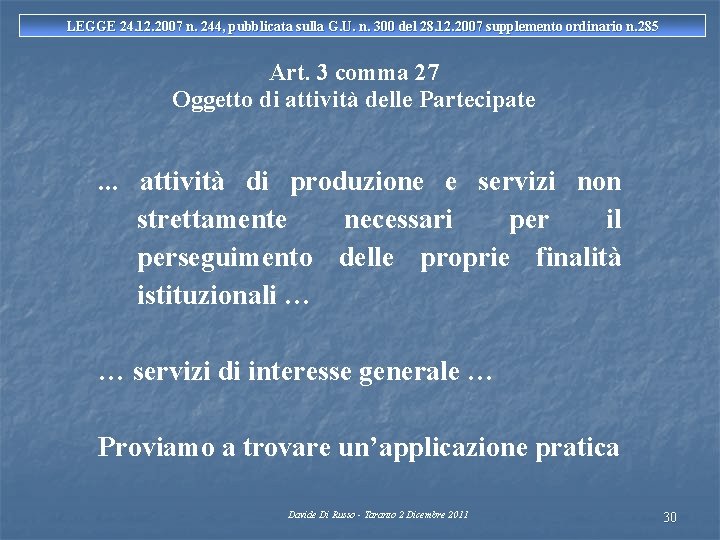 LEGGE 24. 12. 2007 n. 244, pubblicata sulla G. U. n. 300 del 28.