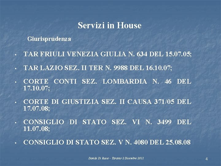 Servizi in House Giurisprudenza • TAR FRIULI VENEZIA GIULIA N. 634 DEL 15. 07.