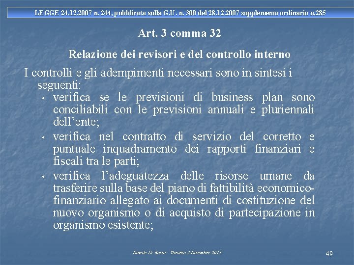 LEGGE 24. 12. 2007 n. 244, pubblicata sulla G. U. n. 300 del 28.