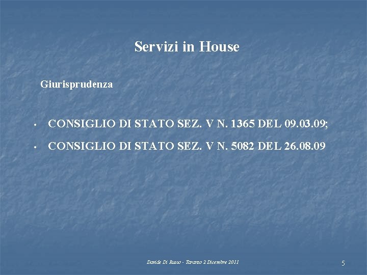 Servizi in House Giurisprudenza • CONSIGLIO DI STATO SEZ. V N. 1365 DEL 09.