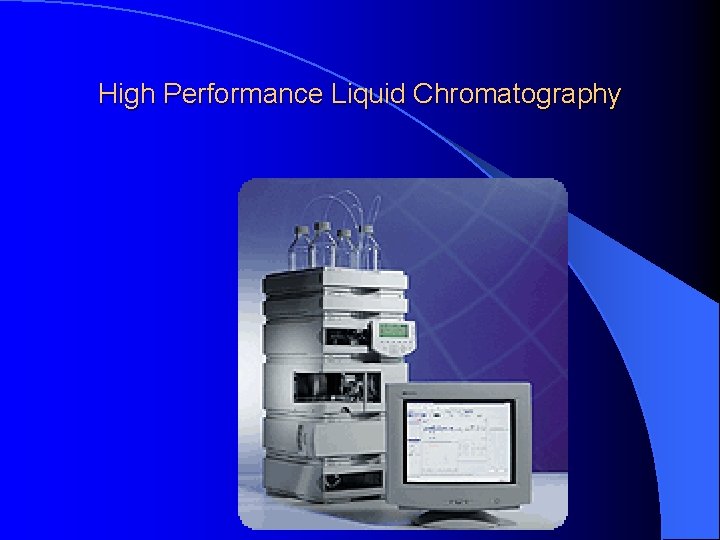 High Performance Liquid Chromatography 