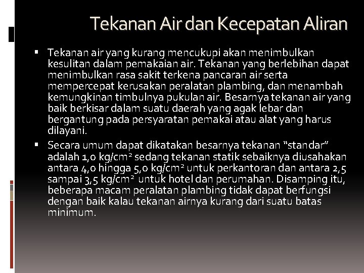 Tekanan Air dan Kecepatan Aliran Tekanan air yang kurang mencukupi akan menimbulkan kesulitan dalam