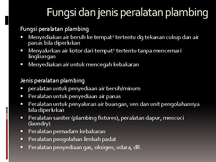 Fungsi dan jenis peralatan plambing Fungsi peralatan plambing Menyediakan air bersih ke tempat 2