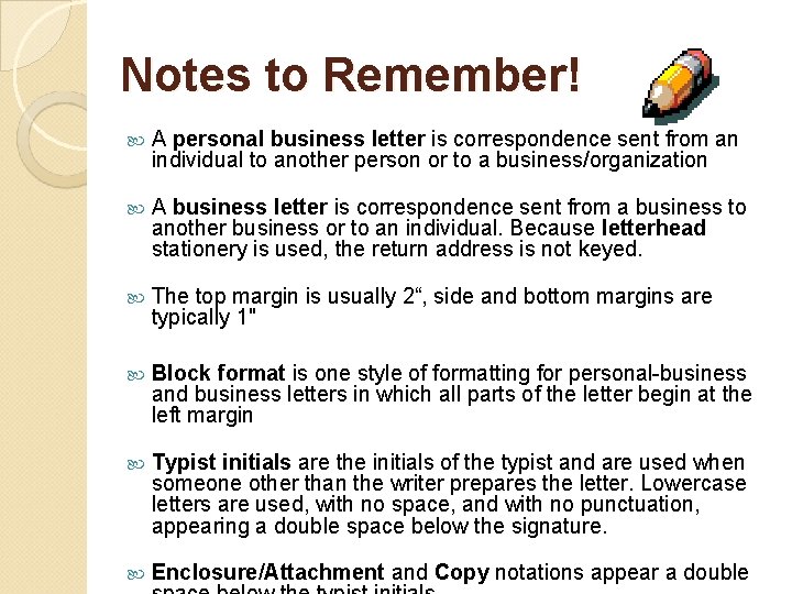 Notes to Remember! A personal business letter is correspondence sent from an individual to