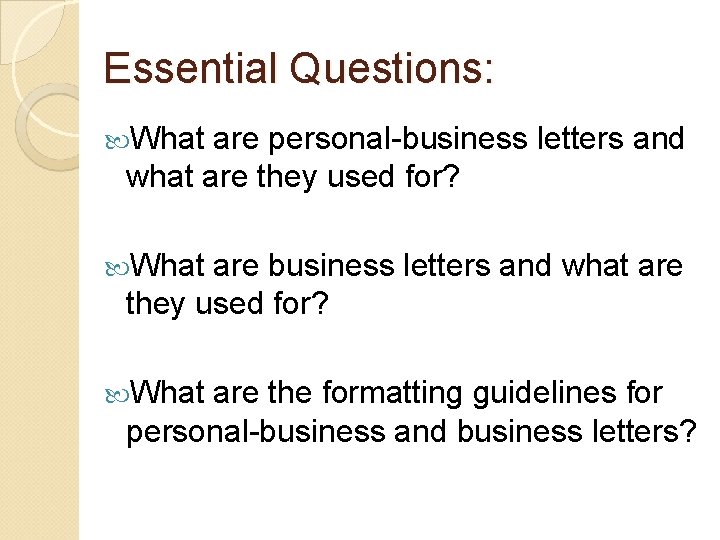 Essential Questions: What are personal-business letters and what are they used for? What are