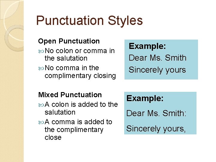 Punctuation Styles Open Punctuation No colon or comma in the salutation No comma in