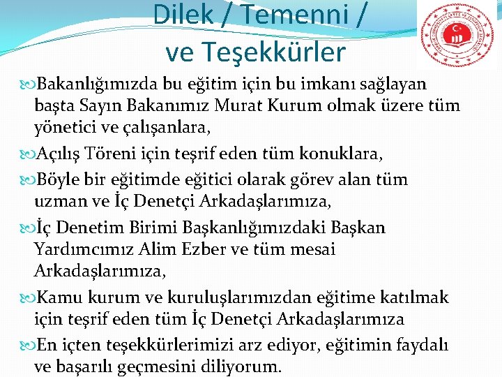 Dilek / Temenni / ve Teşekkürler Bakanlığımızda bu eğitim için bu imkanı sağlayan başta