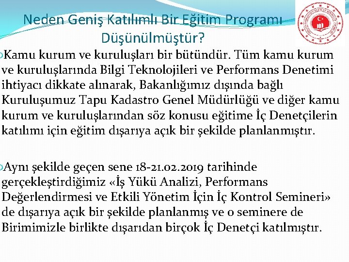 Neden Geniş Katılımlı Bir Eğitim Programı Düşünülmüştür? Kamu kurum ve kuruluşları bir bütündür. Tüm