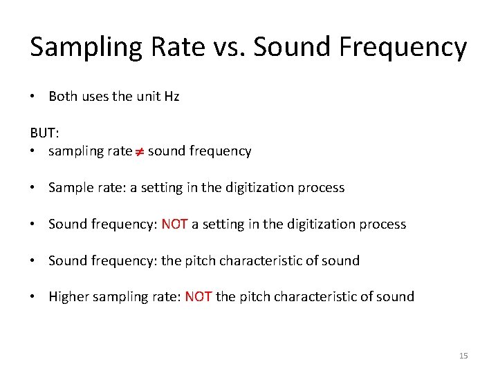 Sampling Rate vs. Sound Frequency • Both uses the unit Hz BUT: • sampling