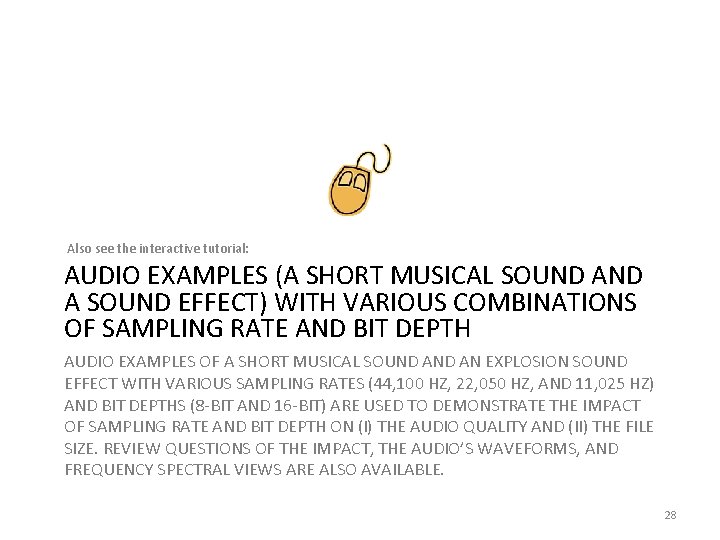 Also see the interactive tutorial: AUDIO EXAMPLES (A SHORT MUSICAL SOUND A SOUND EFFECT)