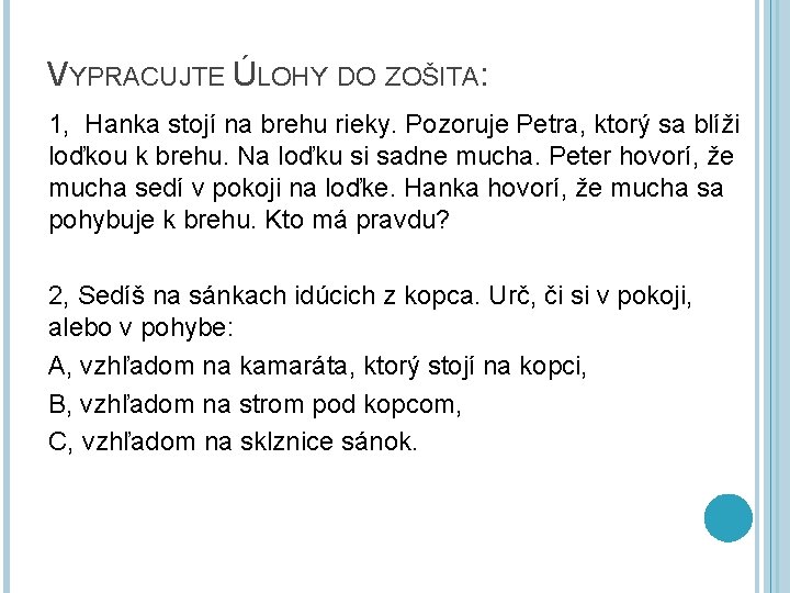 VYPRACUJTE ÚLOHY DO ZOŠITA: 1, Hanka stojí na brehu rieky. Pozoruje Petra, ktorý sa