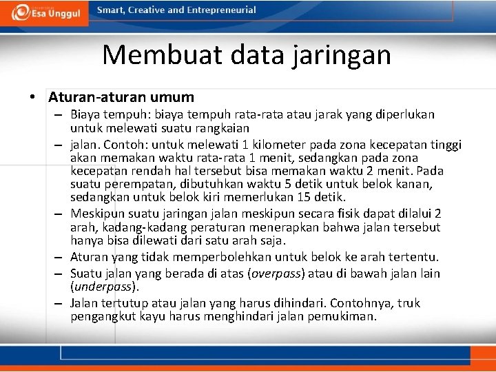 Membuat data jaringan • Aturan-aturan umum – Biaya tempuh: biaya tempuh rata-rata atau jarak