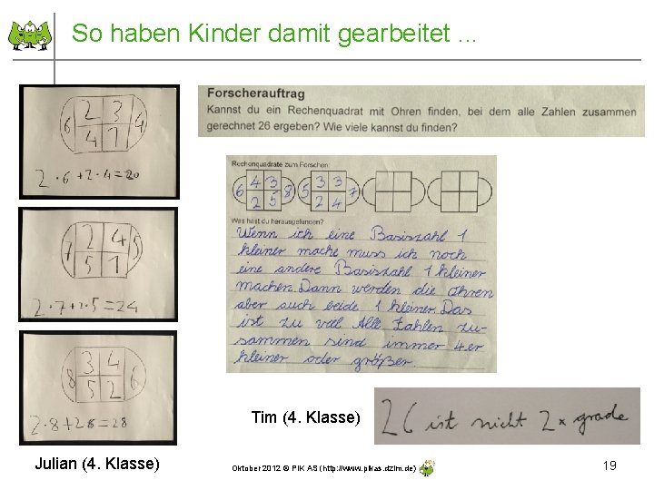 So haben Kinder damit gearbeitet. . . Tim (4. Klasse) Julian (4. Klasse) Oktober