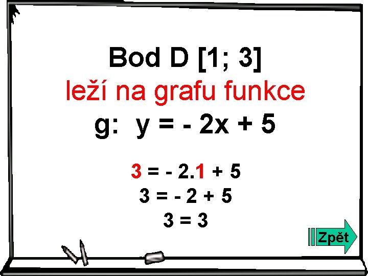 Bod D [1; 3] leží na grafu funkce g: y = - 2 x