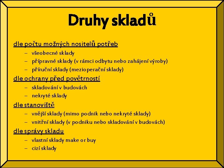 Druhy skladů dle počtu možných nositelů potřeb – všeobecné sklady – přípravné sklady (v