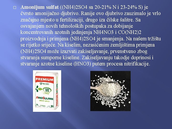 � Amonijum sulfat ((NH 4)2 SO 4 sa 20 -21% N i 23 -24%