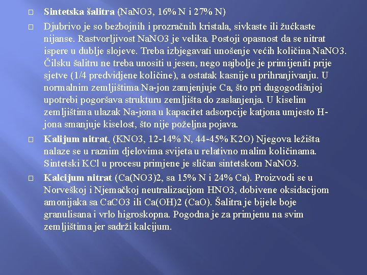 � � Sintetska šalitra (Na. NO 3, 16% N i 27% N) Djubrivo je